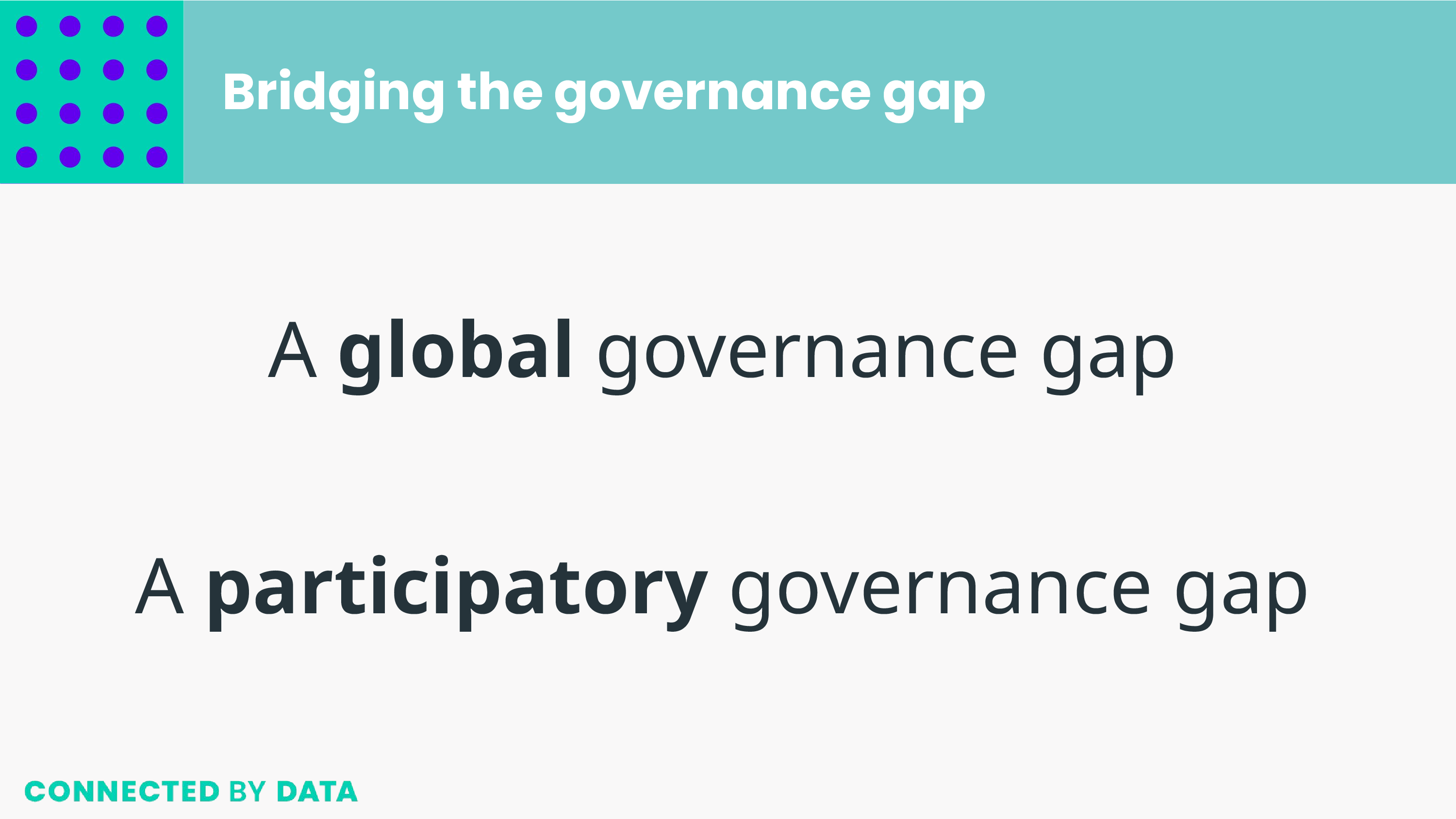 Bridging the governance gap A global governance gap; A participatory governance gap